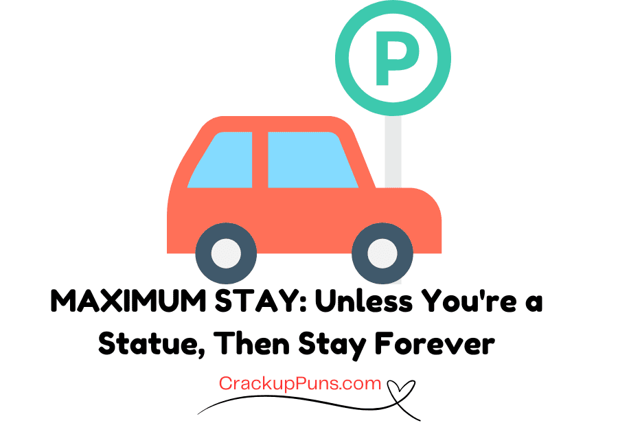 maximum stay unless you are a statue
