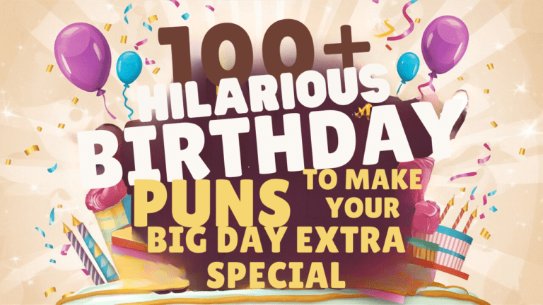A vibrant and playful image displaying the title words: "100+ Hilarious Birthday Puns to Make Your Big Day Extra Special". The text is writtenin large, eye-catching letters, with a festive and fun birthday theme. There are balloons, confetti, and a cake in the background, all contributing to the joyful atmosphere.