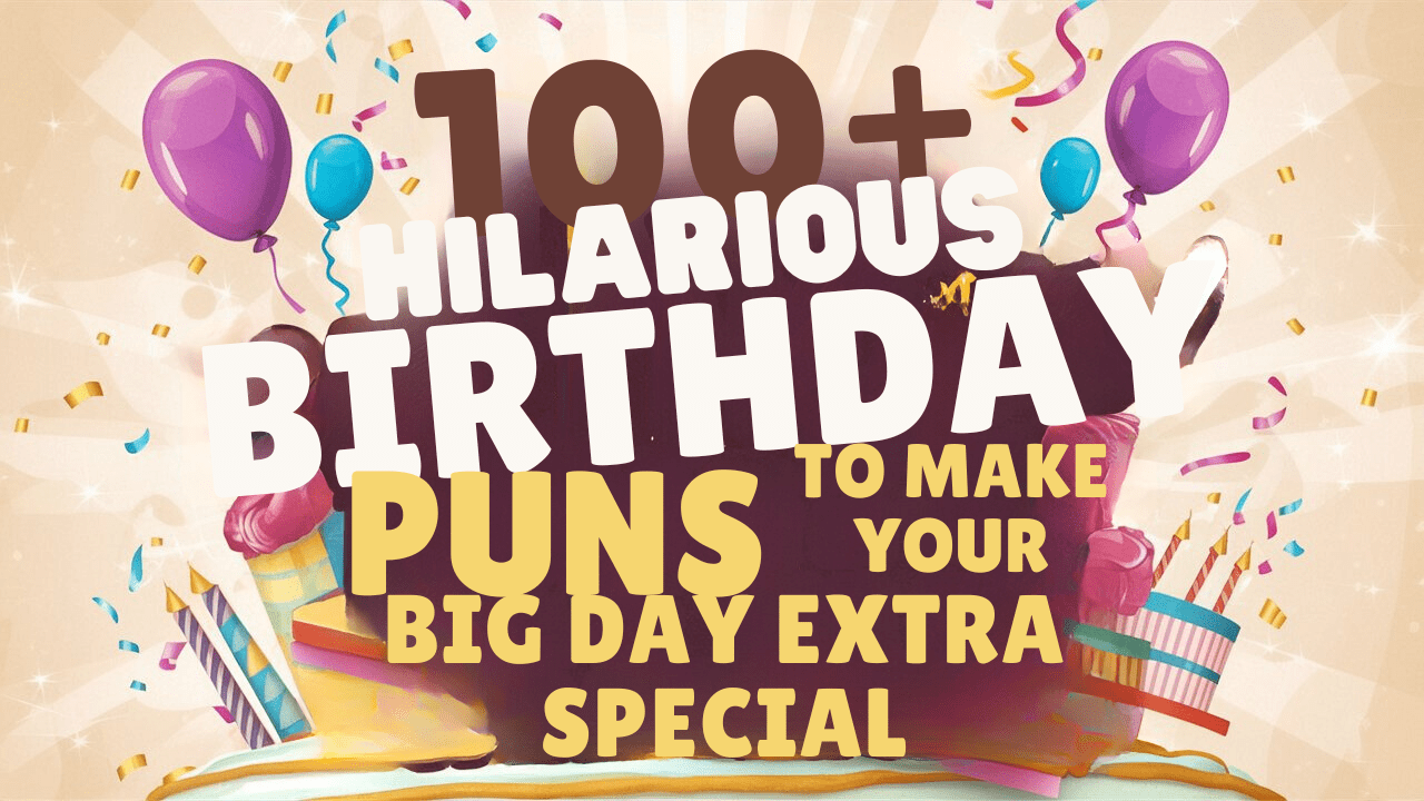 A vibrant and playful image displaying the title words: "100+ Hilarious Birthday Puns to Make Your Big Day Extra Special". The text is writtenin large, eye-catching letters, with a festive and fun birthday theme. There are balloons, confetti, and a cake in the background, all contributing to the joyful atmosphere.