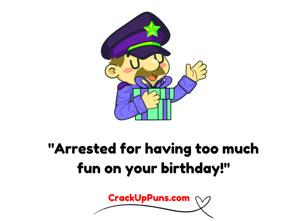 police birthday puns
