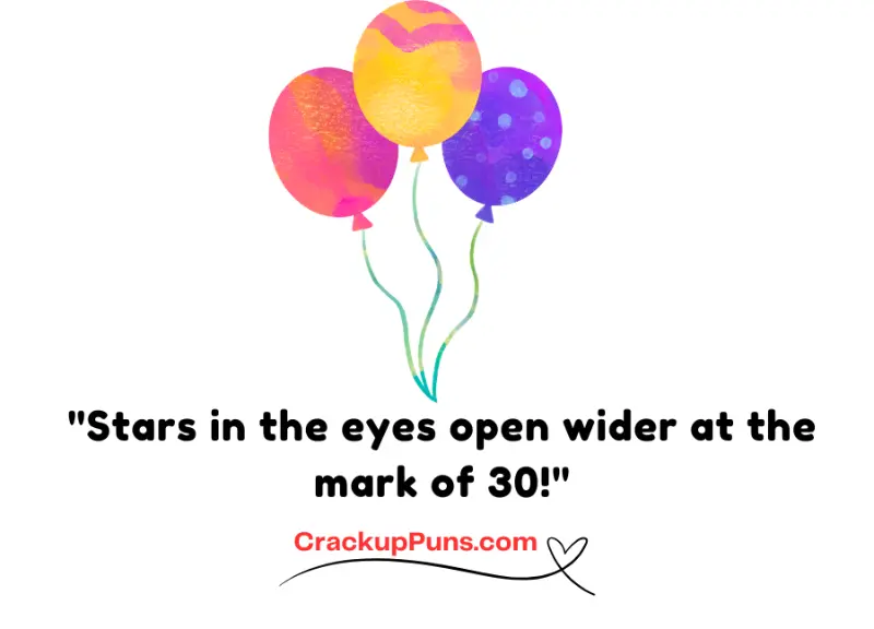 "Stars in the eyes open wider at the mark of 30!"