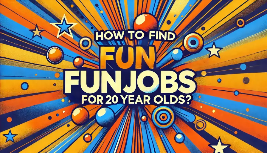 Fun Jobs for 20 Year Olds