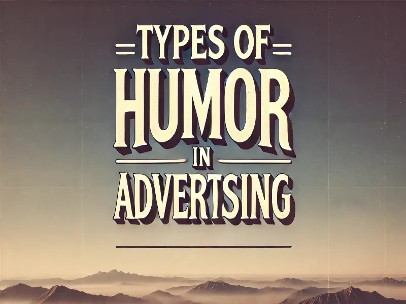 Types of Humor in Advertising