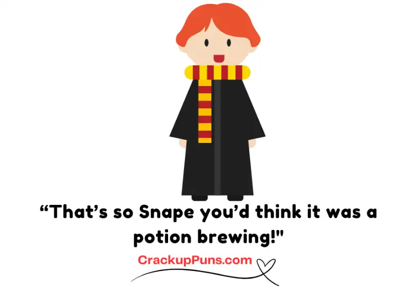 “That’s so Snape you’d think it was a potion brewing!"