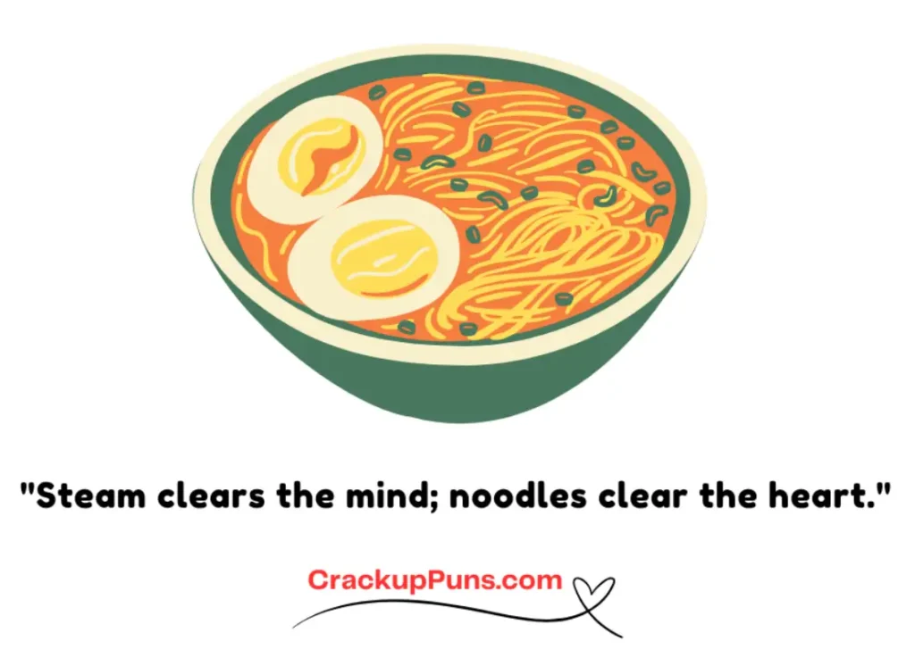 "Steam clears the mind; noodles clear the heart.