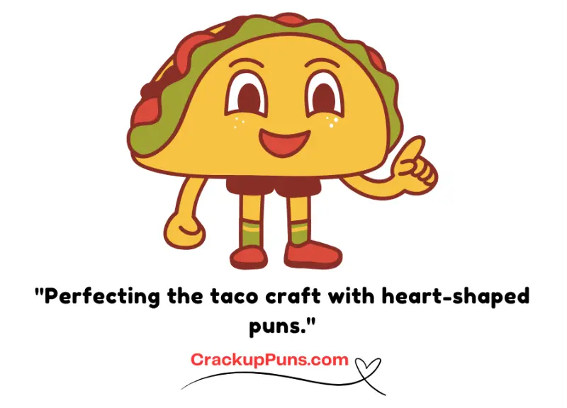 "Perfecting the taco craft with heart-shaped puns.