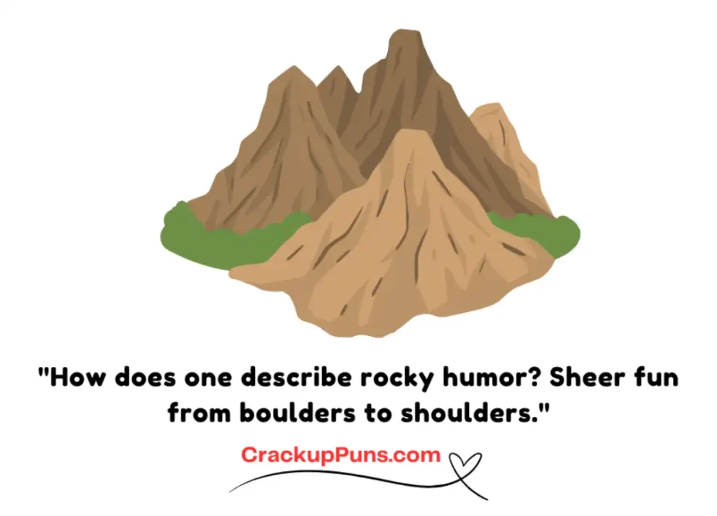 "How does one describe rocky humor? Sheer fun from boulders to shoulders."