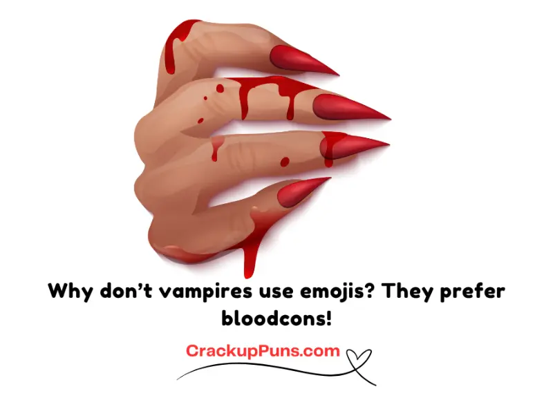 Why don’t vampires use emojis? They prefer bloodcons!