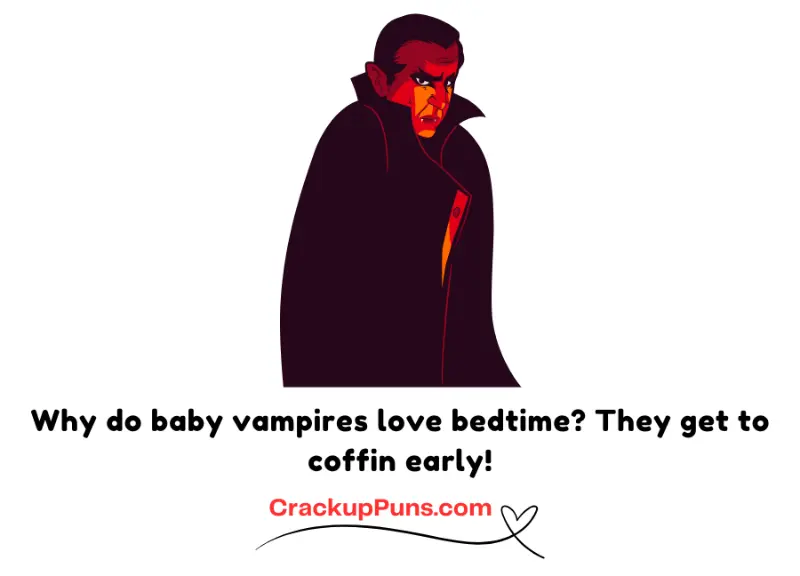 Why do baby vampires love bedtime? They get to coffin early!