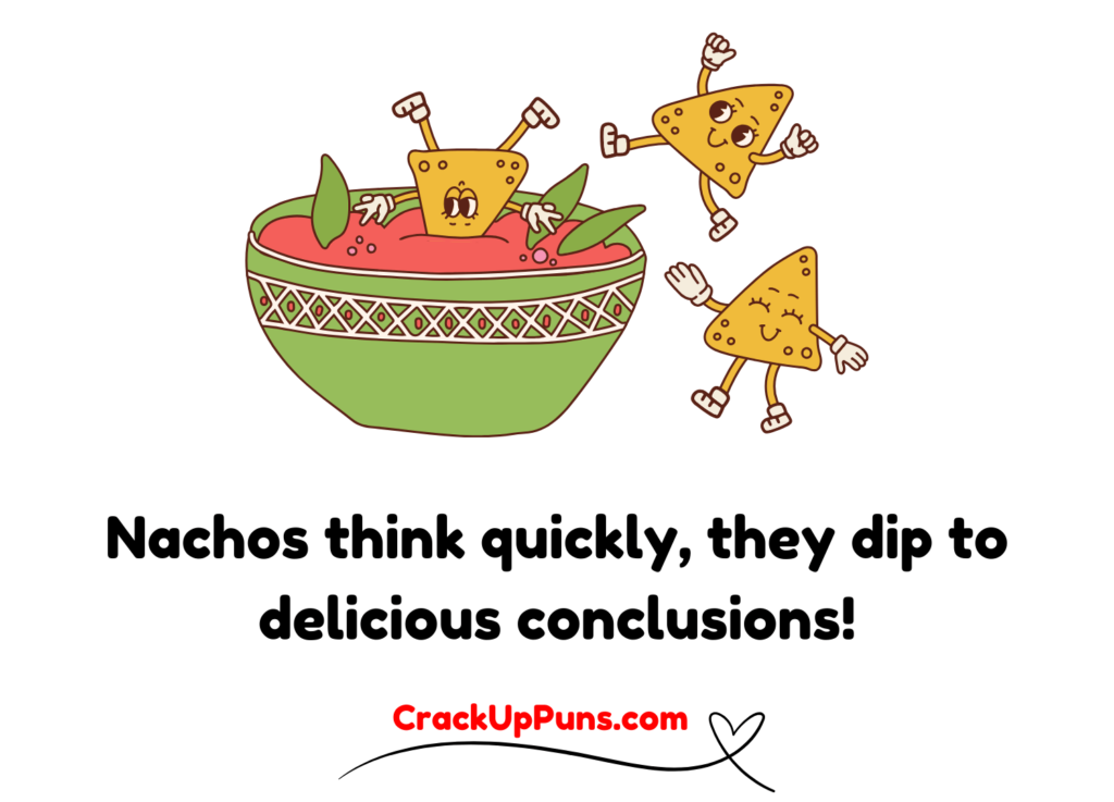 nacho puns
